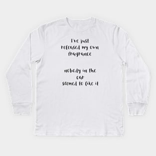 I've just released my own fragrance Kids Long Sleeve T-Shirt